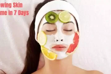 How to Get Fair and Glowing Skin at Home in 7 Days