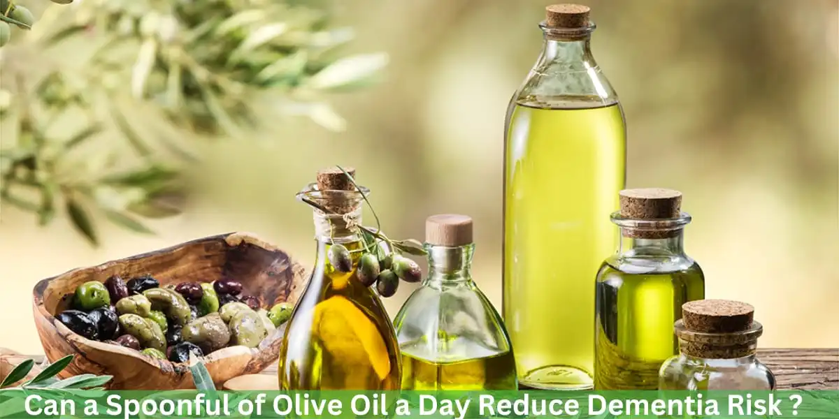 Olive Oil a Day Reduce Dementia Risk